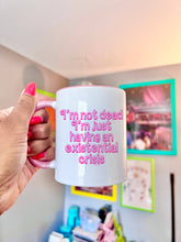 Load image into Gallery viewer, Not Dead Just Existential Crisis Mug
