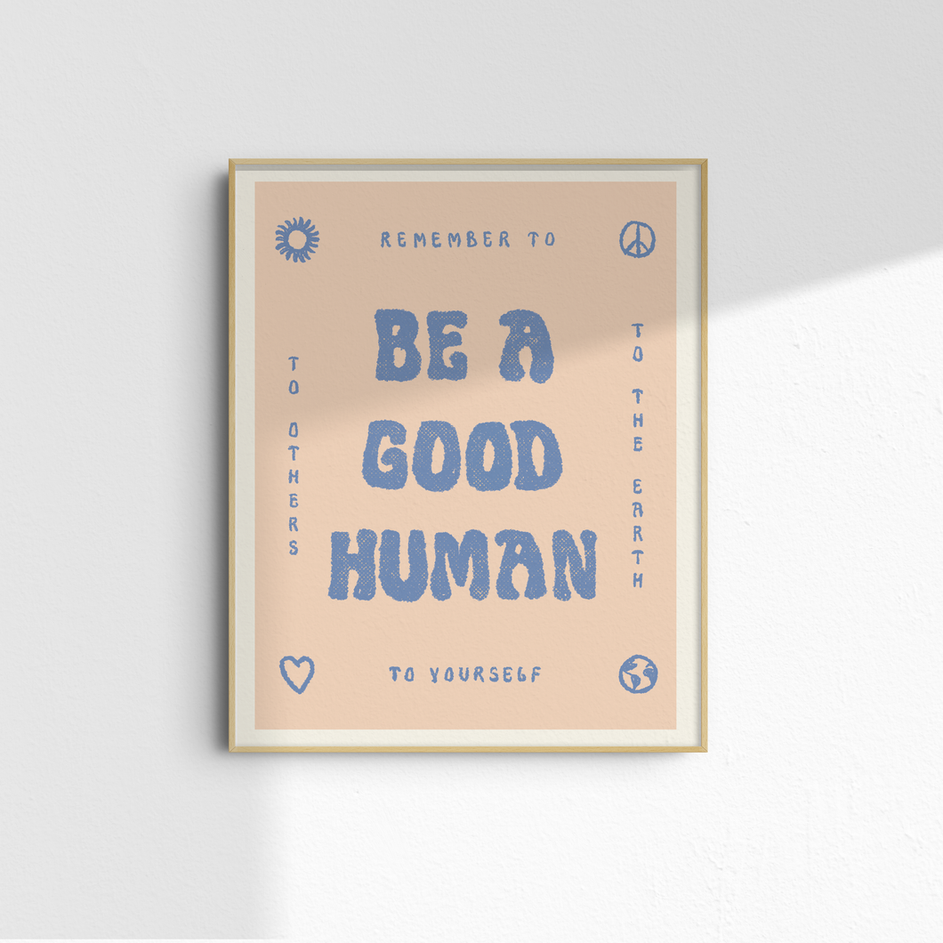 Be a good human - uplifting wall art 11x14