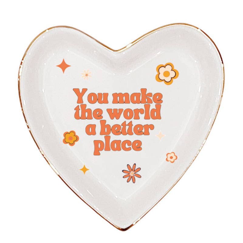 You Make The World A Better Place - Heart Shaped Trinket Tra